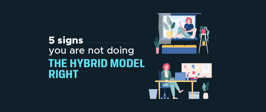 signs you are not doing hybrid model right